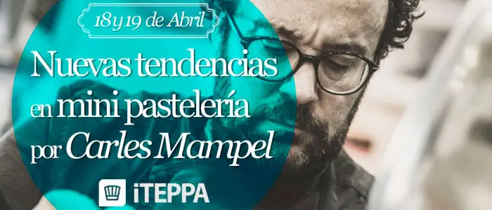 Nuevas tendencias en mini pastelería con Carles Mampel en ITEPPA