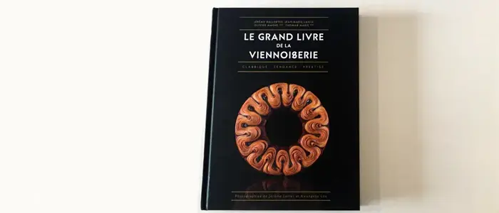 Le Grand Livre de la Viennoiserie”, nueva obra de referencia Le Grand Livre de la Viennoiserie”, nueva obra de referencia